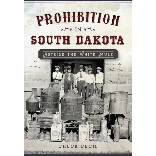 Prohibition in South Dakota: Astride the White Mule