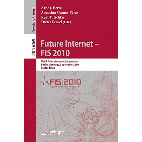 Future Internet - FIS 2010: Third Future Internet Symposium, Berlin, Germany, September 20-22, 2010, Proceedings