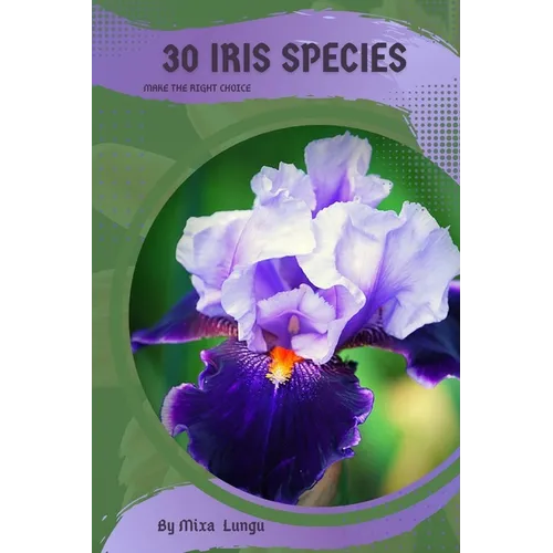 30 Iris species: Make the right choice