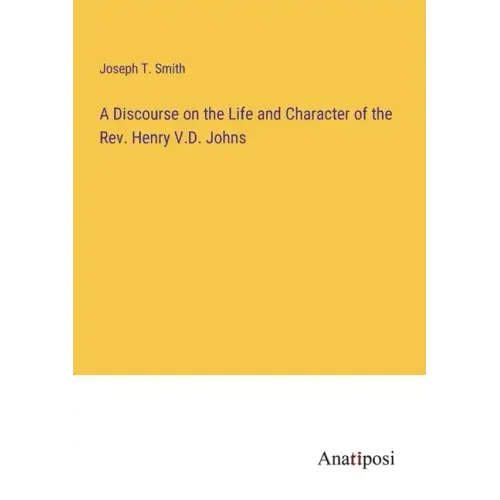 A Discourse on the Life and Character of the Rev. Henry V.D. Johns