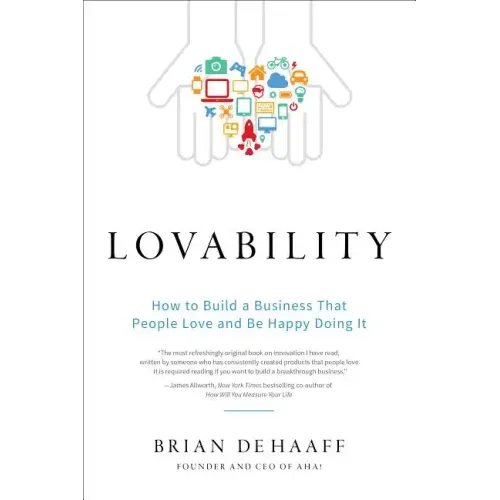 Lovability: How to Build a Business That People Love and Be Happy Doing It