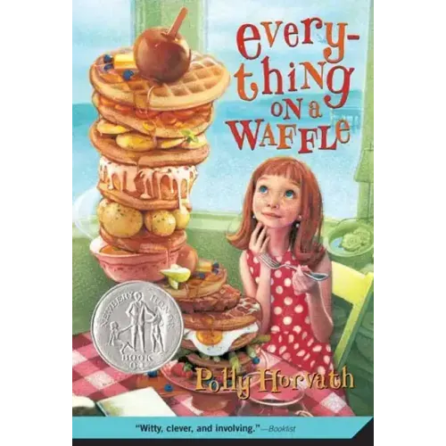 Everything on a Waffle: (Newbery Honor Book)