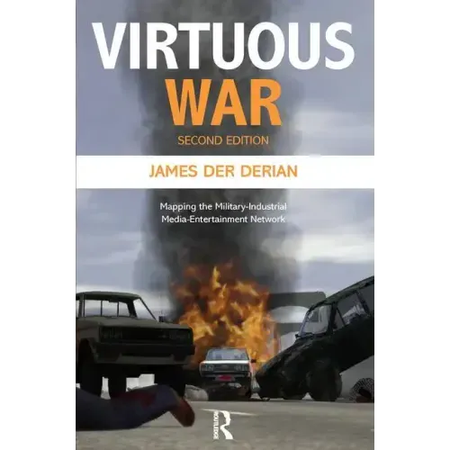 Virtuous War: Mapping the Military-Industrial-Media-Entertainment-Network