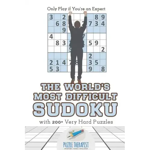 The World's Most Difficult Sudoku Only Play if You're an Expert with 200+ Very Hard Puzzles