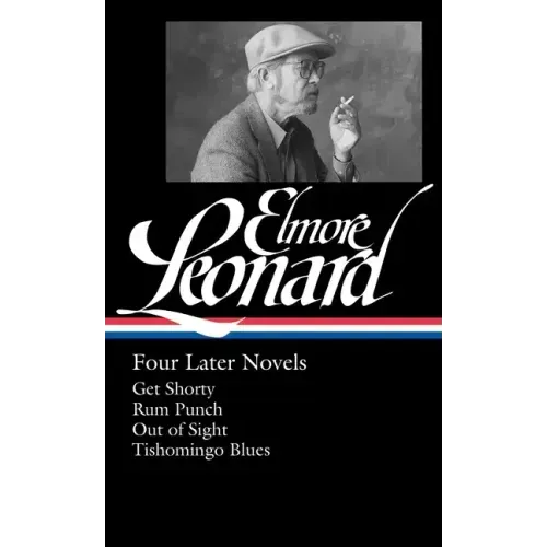 Elmore Leonard: Four Later Novels (Loa #280): Get Shorty / Rum Punch / Out of Sight / Tishomingo Blues