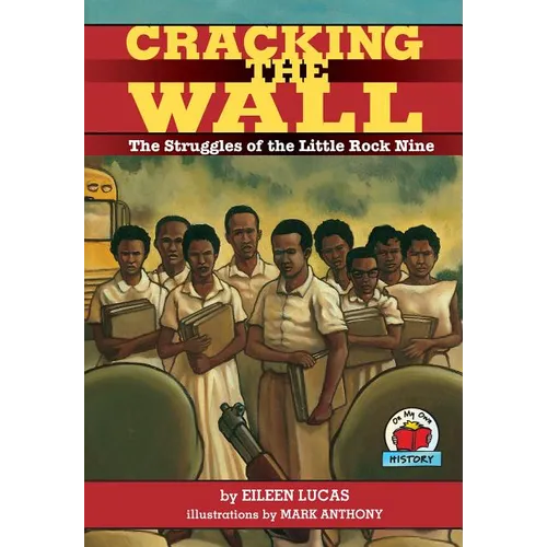 Cracking the Wall: The Struggles of the Little Rock Nine