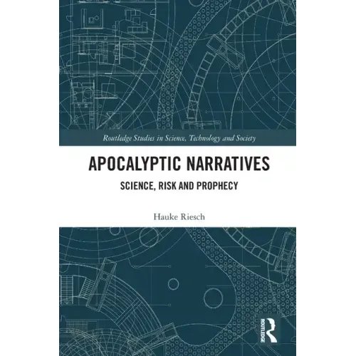 Apocalyptic Narratives: Science, Risk and Prophecy