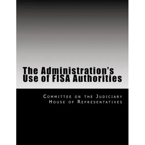 The Administration's Use of Fisa Authorities