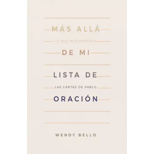 Más Allá de Mi Lista de Oración: Lo Que Nos Enseñan Las Cartas de Pablo