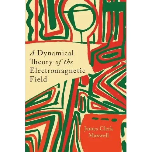 A Dynamical Theory of the Electromagnetic Field