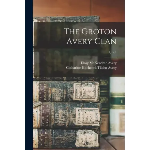 The Groton Avery Clan; 1, pt.1