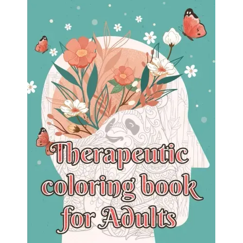 Therapeutic Coloring Book for Adults: Boredom is Followed by Creativity