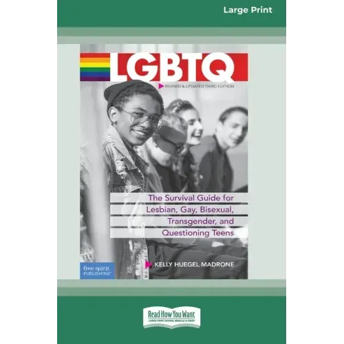 LGBTQ: The Survival Guide for Lesbian, Gay, Bisexual, Transgender, and Questioning Teens [Standard Large Print 16 Pt Edition]