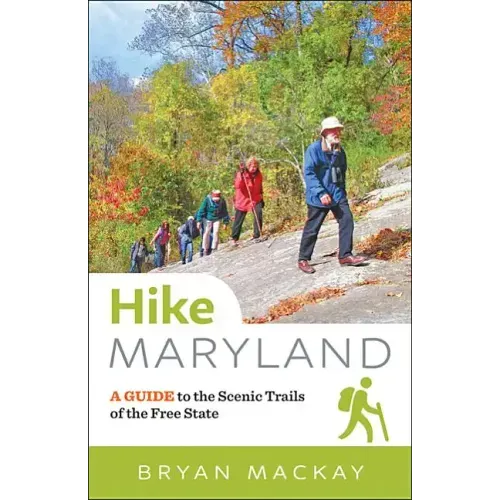 Hike Maryland: A Guide to the Scenic Trails of the Free State