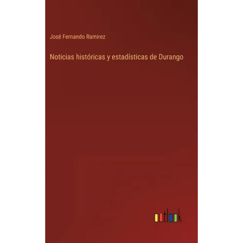Noticias históricas y estadísticas de Durango