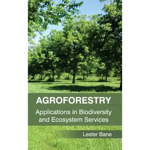 Agroforestry: Applications in Biodiversity and Ecosystem Services