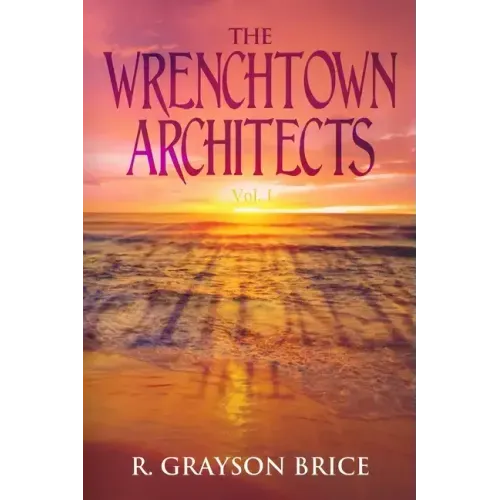 The Wrenchtown Architects vol. I