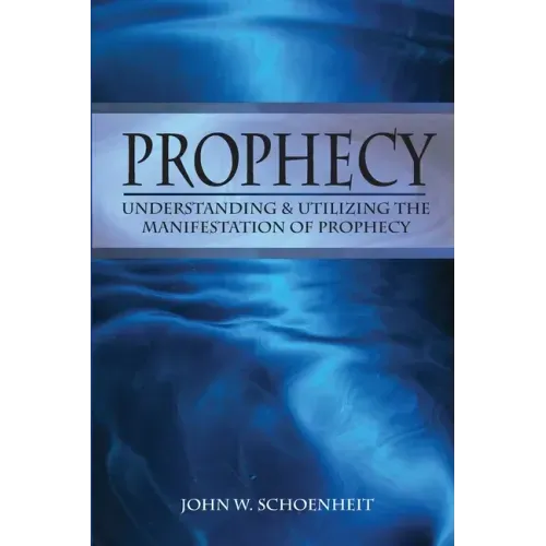 Prophecy: Understanding & Utilizing The Manifestation of Prophecy