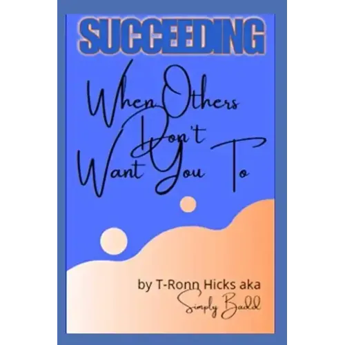 Succeeding: When Others Don't Want You To