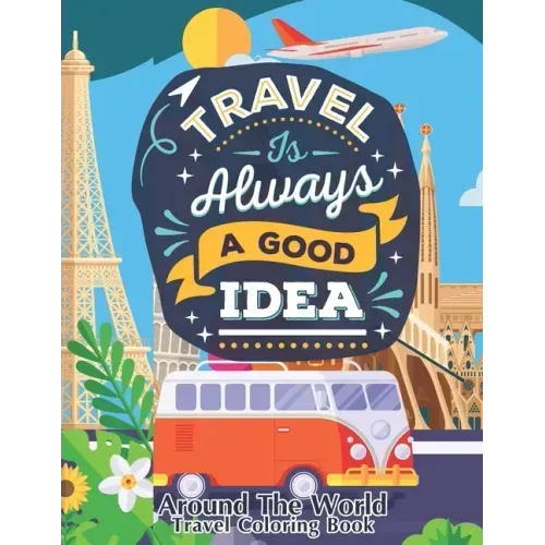 Around The World - Travel Coloring Book: Around The World Coloring Book for Adults and Older Kids. Special Gift for Kids and Adults of All Ages.
