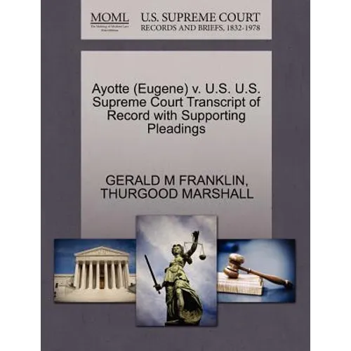 Ayotte (Eugene) V. U.S. U.S. Supreme Court Transcript of Record with Supporting Pleadings