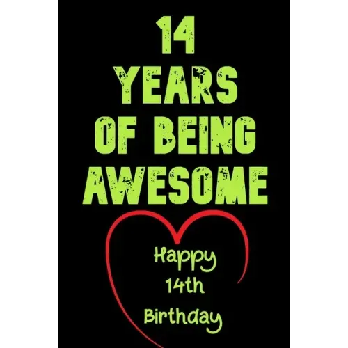 14Years Of Being Awesome, Happy 14th Birthday: 14 Years Old Gift for Boys & Girls