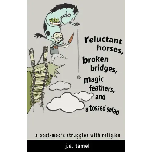 Reluctant Horses, Broken Bridges, Magic Feathers, and a Tossed Salad