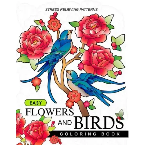 Easy Flowers and Birds Coloring book: hand drawn pictures and easy designs for grown ups