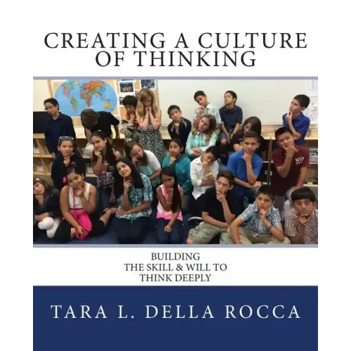Creating a Culture of Thinking: Building the Skill & Will to Think Deeply