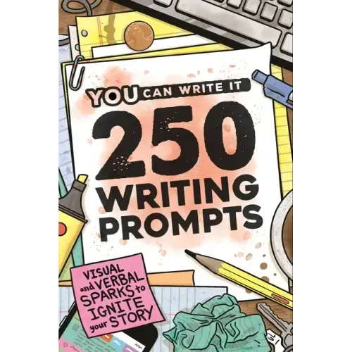 250 Writing Prompts: Visual & Verbal Sparks to Ignite Your Story