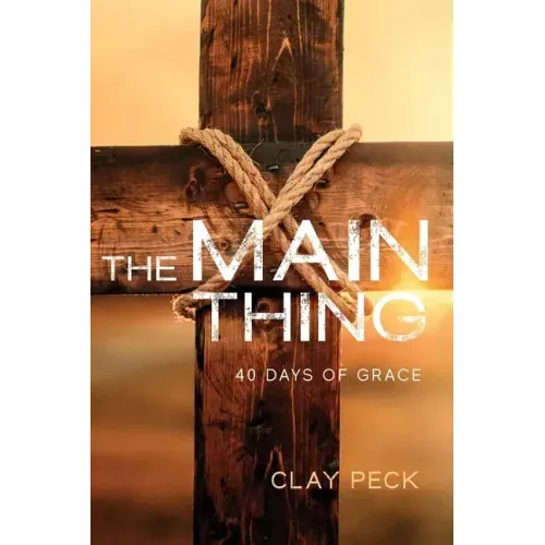 The Main Thing: 40 Days of Grace