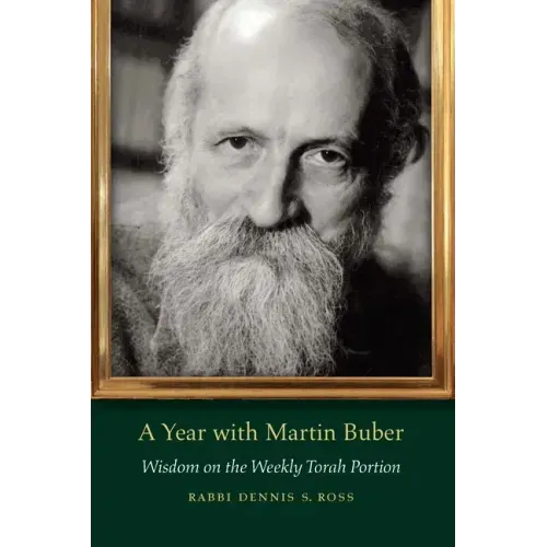 A Year with Martin Buber: Wisdom on the Weekly Torah Portion