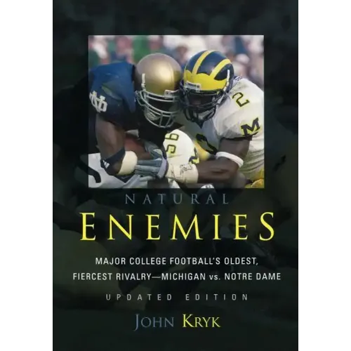 Natural Enemies: Major College Football's Oldest, Fiercest Rivalry-Michigan vs. Notre Dame
