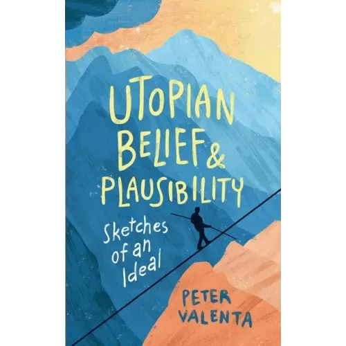 Utopian Belief and Plausibility: Sketches of an Ideal