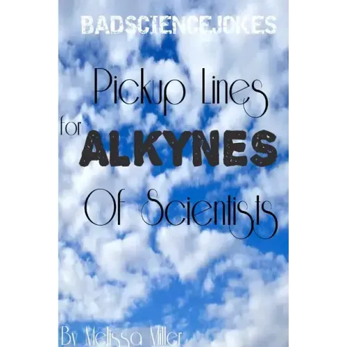 Pickup Lines For ALKYNES Of Scientists