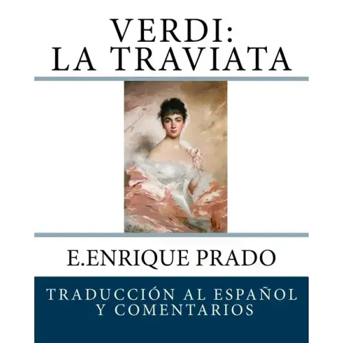 Verdi: La Traviata: Traduccion al Espanol y Comentarios