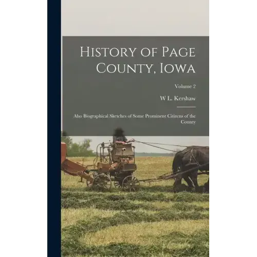 History of Page County, Iowa: Also Biographical Sketches of Some Prominent Citizens of the County; Volume 2