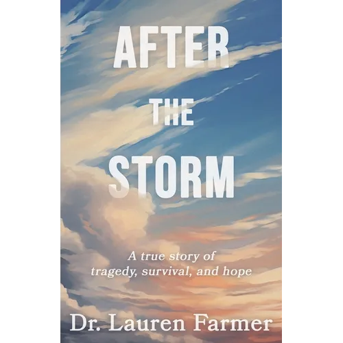 After the Storm: A True Story of Tragedy, Survival, and Hope