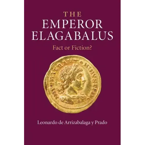 The Emperor Elagabalus: Fact or Fiction?