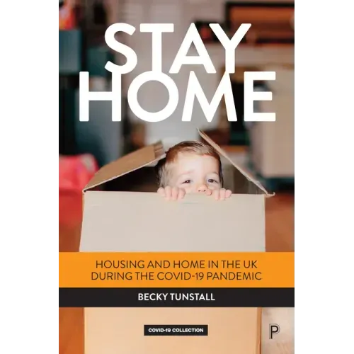 Stay Home: Housing and Home in the UK During the Covid-19 Pandemic