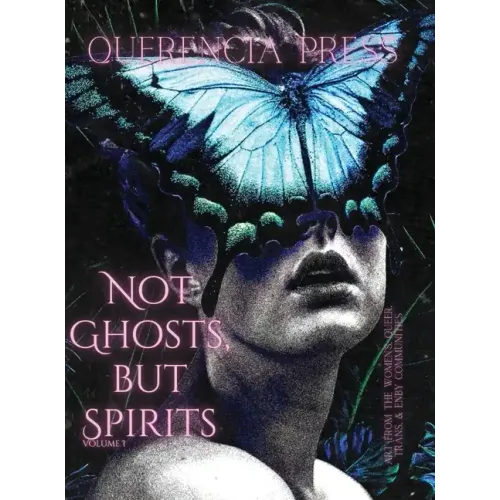 Not Ghosts, But Spirits I: art from the women's, queer, trans, & enby communities