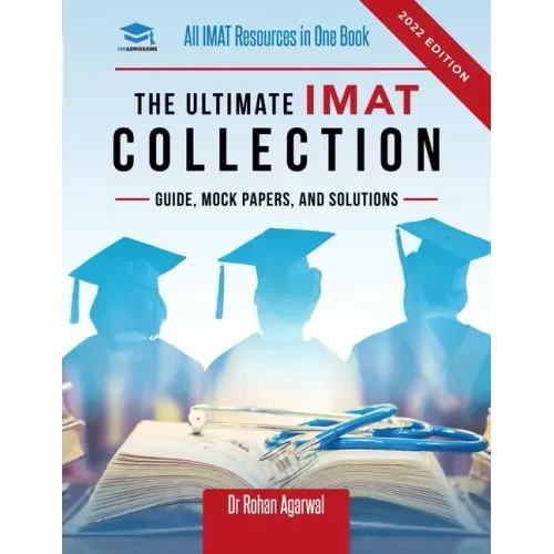 The Ultimate IMAT Collection: New Edition, all IMAT resources in one book: Guide, Mock Papers, and Solutions for the IMAT from UniAdmissions.