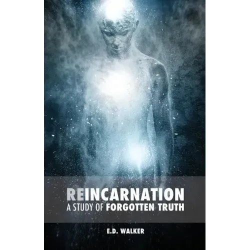 Reincarnation: A Study of Forgotten Truth