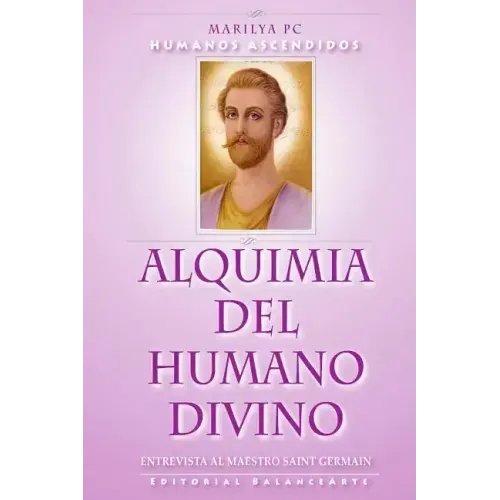 Alquimia Del Humano Divino: Entrevista Al Maestro Alquimista Saint Germain