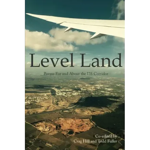 Level Land: Poems For and About the I35 Corridor