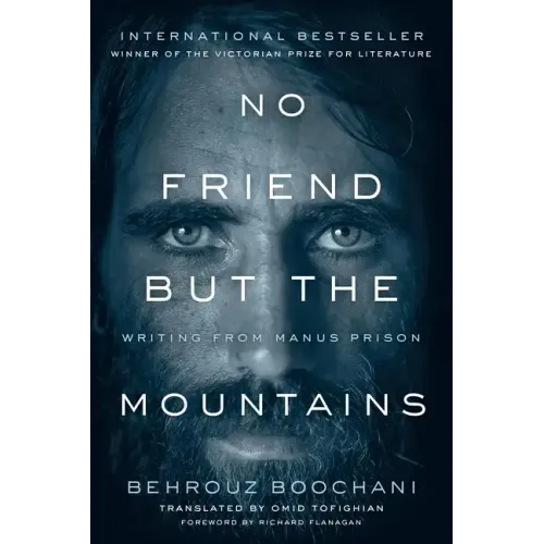 No Friend But the Mountains: Writing from Manus Prison