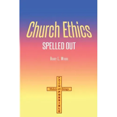 Church Ethics Spelled Out: Revised Edition