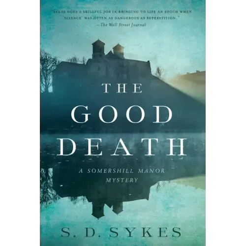 The Good Death: A Somershill Manor Mystery