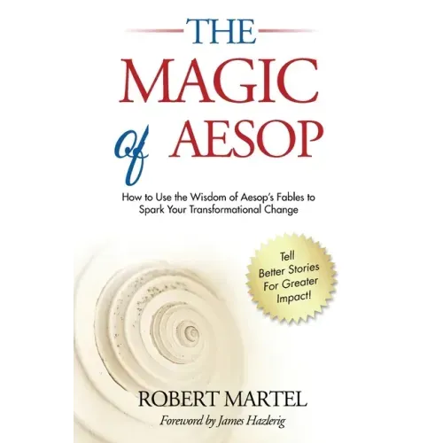 The Magic of Aesop: How to Use The Wisdom of Aesop to Spark Your Transformational Change