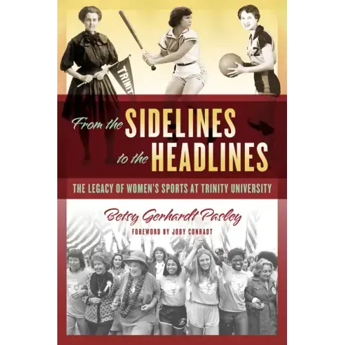 From the Sidelines to the Headlines: The Legacy of Women's Sports at Trinity University